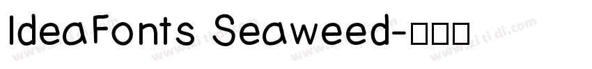 IdeaFonts Seaweed字体转换